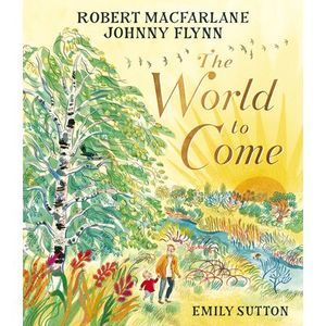 The World to Come -- Robert MacFarlane
